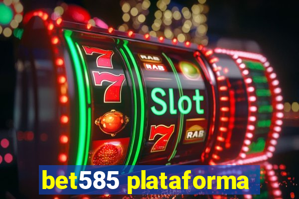 bet585 plataforma